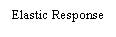 Text Box: Elastic Response